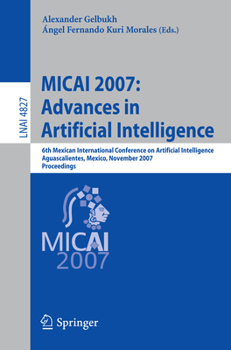 Paperback Micai 2007: Advances in Artificial Intelligence: 6th Mexican International Conference on Artificial Intelligence, Aguascalientes, Mexico, November 4-1 Book