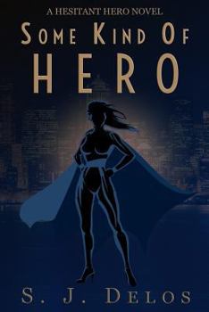 Some Kind of Hero - Book #2 of the A Hesitant Hero