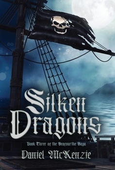 Hardcover Silken Dragons: Book Three of the Seafourthe Saga Book