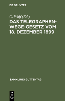 Hardcover Das Telegraphenwege-Gesetz vom 18. Dezember 1899 [German] Book