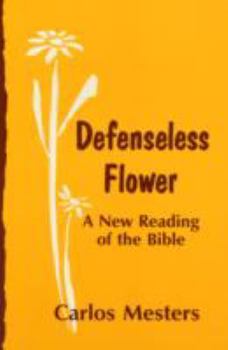Paperback Defenseless Flower: A New Reading of the Bible Book