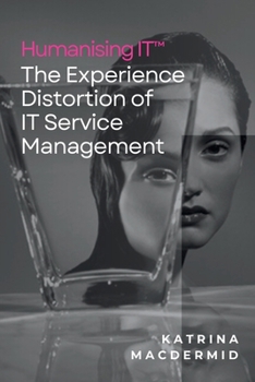Paperback Humanising IT(TM): The Experience Distortion of IT Service Management Book