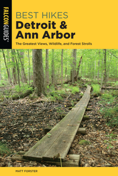 Paperback Best Hikes Detroit and Ann Arbor: The Greatest Views, Wildlife, and Forest Strolls Book