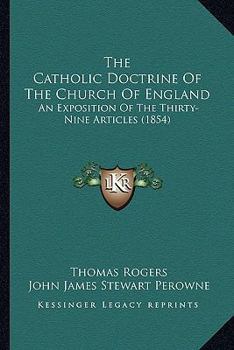 Paperback The Catholic Doctrine Of The Church Of England: An Exposition Of The Thirty-Nine Articles (1854) Book