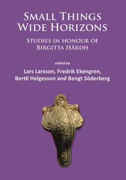 Paperback Small Things - Wide Horizons: Studies in Honour of Birgitta Hardh Book