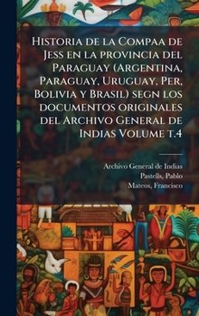 Hardcover Historia de la Compaa de Jess en la provincia del Paraguay (Argentina, Paraguay, Uruguay, Per, Bolivia y Brasil) segn los documentos originales del Ar [Spanish] Book
