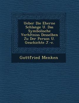Paperback Ueber Die Eherne Schlange U. Das Symbolische Verh Ltniss Desselben Zu Der Person U. Geschichte J.-C. [German] Book