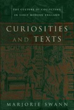 Hardcover Curiosities and Texts: The Culture of Collecting in Early Modern England Book