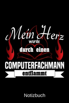 Mein Herz wurde durch einen Computerfachmann entflammt: A5 Notizbuch Liniert 120 Seiten Geschenk/Geschenkidee zum Geburtstag Weihnachten Ostern Vatertag Muttertag Namenstag