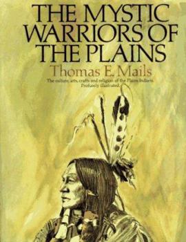 Paperback The Mystic Warriors of the Plains: The Culture, Arts, Crafts, and Religion of the Plains Indians Book