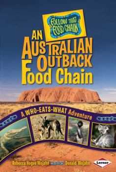 Paperback An Australian Outback Food Chain: A Who-Eats-What Adventure Book