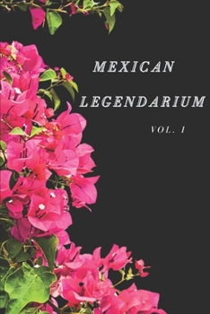 MEXICAN LEGENDARIUM: Volume 1
