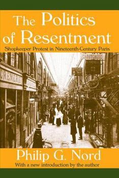 The Politics of Resentment: Shopkeeper Protest in Nineteenth-Century Paris