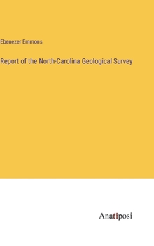 Hardcover Report of the North-Carolina Geological Survey Book