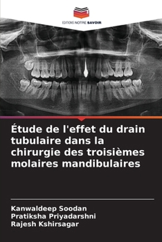 Étude de l'effet du drain tubulaire dans la chirurgie des troisièmes molaires mandibulaires (French Edition)