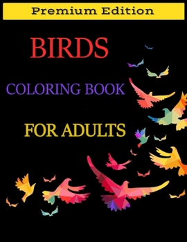 Paperback Birds Coloring Book for Adults: Beautiful Birds Patterns for Stress Relieving and Relaxation. Adult Coloring Books Birds, beautiful birds coloring boo Book