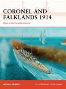 Coronel and Falklands 1914: Duel in the South Atlantic - Book #248 of the Osprey Campaign