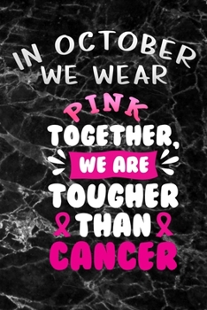 Paperback In October we wear Pink Together we are tougher than cancer: black marble Lined Notebook / Diary / Journal To Write In 6"x9" for Breast Cancer Awarene Book