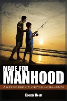 Paperback Made For Manhood: A Guide to Christian Maturity for Fathers and Sons Book