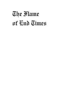 Paperback The Flame of End Times: A Tragedy of Misunderstanding Book