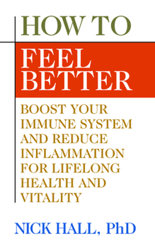 Paperback How to Feel Better: Boost Your Immune System and Reduce Inflammation for Lifelong Health and Vitality Book