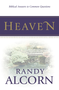Biblical Answers to Common Questions about Heaven
