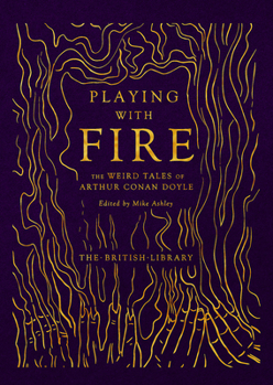 Hardcover Playing with Fire: The Weird Tales of Arthur Conan Doyle Book