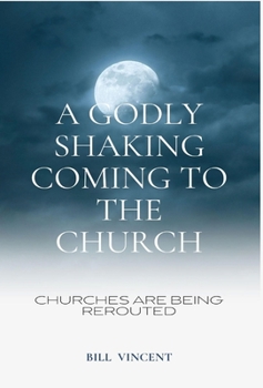Hardcover A Godly Shaking Coming to the Church: Churches are Being Rerouted Book