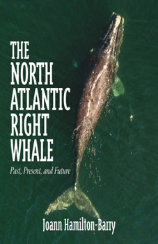 Paperback The North Atlantic Right Whale: Past, Present, and Future Book