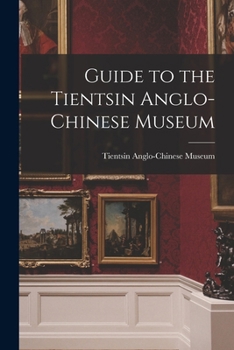 Paperback Guide to the Tientsin Anglo-Chinese Museum Book
