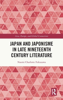 Japan and Japonisme in Late Nineteenth Century Literature