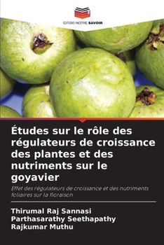 Paperback Études sur le rôle des régulateurs de croissance des plantes et des nutriments sur le goyavier [French] Book