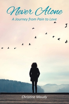 Paperback Never Alone: A Journey From Pain To Love Book