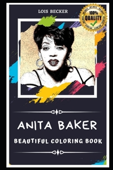 Paperback Anita Baker Beautiful Coloring Book: Stress Relieving Adult Coloring Book for All Ages Book