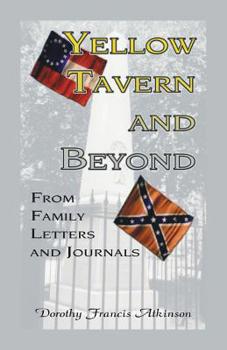 Paperback Yellow Tavern and Beyond, From Family Letters and Journals Book