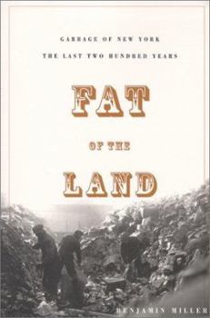Paperback Fat of the Land: Garbage of New York -- The Last Two Hundred Years Book