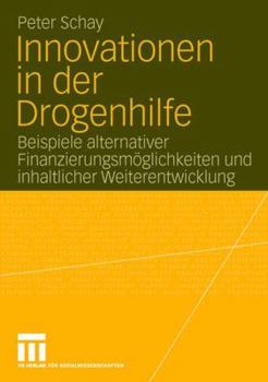 Paperback Innovationen in Der Drogenhilfe: Beispiele Alternativer Finanzierungsmöglichkeiten Und Inhaltlicher Weiterentwicklung [German] Book