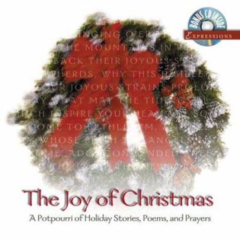 Hardcover The Joy of Christmas: A Potpourri of Holiday Stories, Poems, and Prayers [With CD] Book