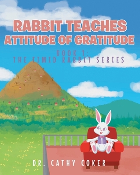 Paperback Rabbit Teaches Attitude of Gratitude: Book 1 Book
