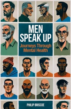 Paperback Men Speak Up: Journeys Through Mental Health Book