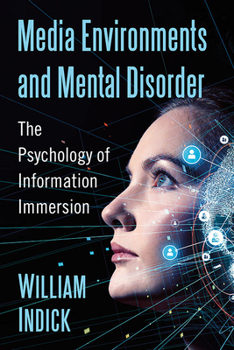Paperback Media Environments and Mental Disorder: The Psychology of Information Immersion Book