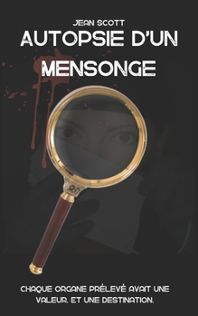Paperback Autopsie d'un mensonge: Chaque organe prélevé avait une valeur. Et une destination. [French] Book
