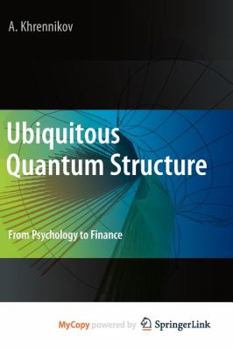 Paperback Ubiquitous Quantum Structure: From Psychology to Finance Book