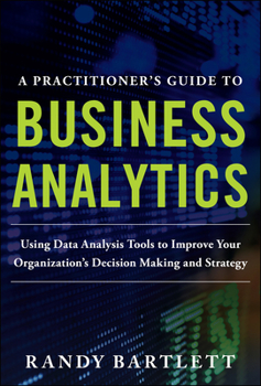 Paperback A Practitioner's Guide to Business Analytics (Pb) Book