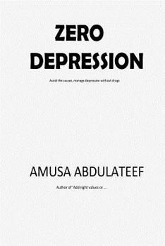 Paperback Zero Depression: Avoid the causes and manage depression without drugs and injections Book