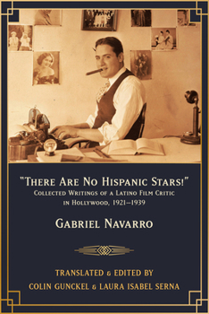 Paperback There Are No Hispanic Stars!: Collected Writings of a Latino Film Critic in Hollywood, 1921-1939 Book