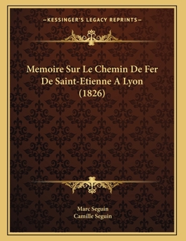 Paperback Memoire Sur Le Chemin De Fer De Saint-Etienne A Lyon (1826) [French] Book