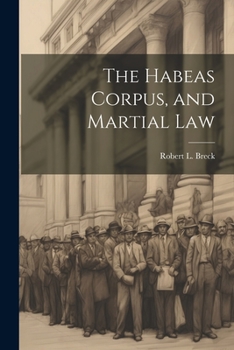 Paperback The Habeas Corpus, and Martial Law Book