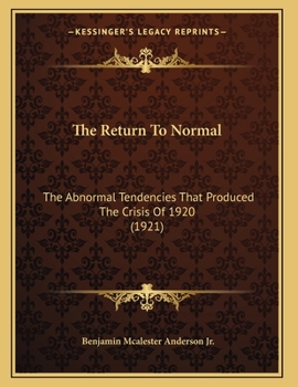 Paperback The Return To Normal: The Abnormal Tendencies That Produced The Crisis Of 1920 (1921) Book