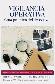 Vigilancia operativa: Guía práctica del Detective (Spanish Edition)